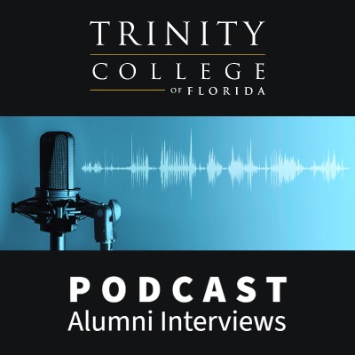 Trinity College of Florida Alumni Podcast Interviews